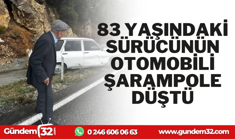 83 YAŞINDAKİ SÜRÜCÜ ŞARAMPOLE UÇTU