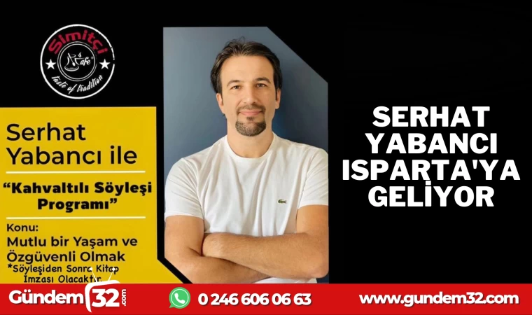 SERHAT YABANCI ISPARTA'YA GELİYOR