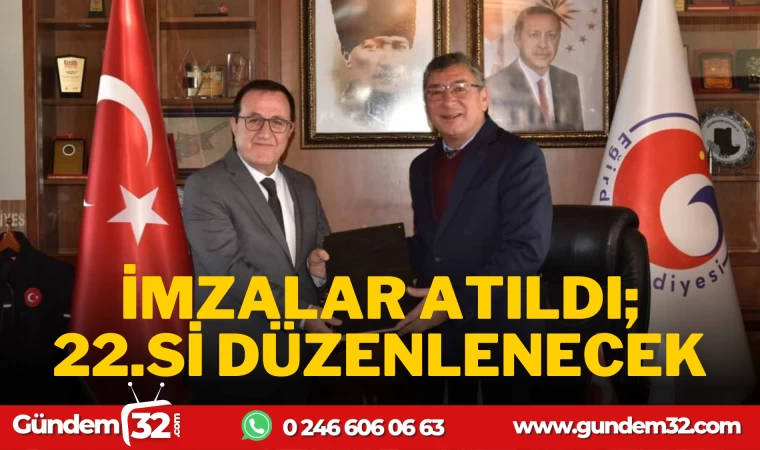 İMZALAR ATILDI; 22.Sİ DÜZENLENECEK