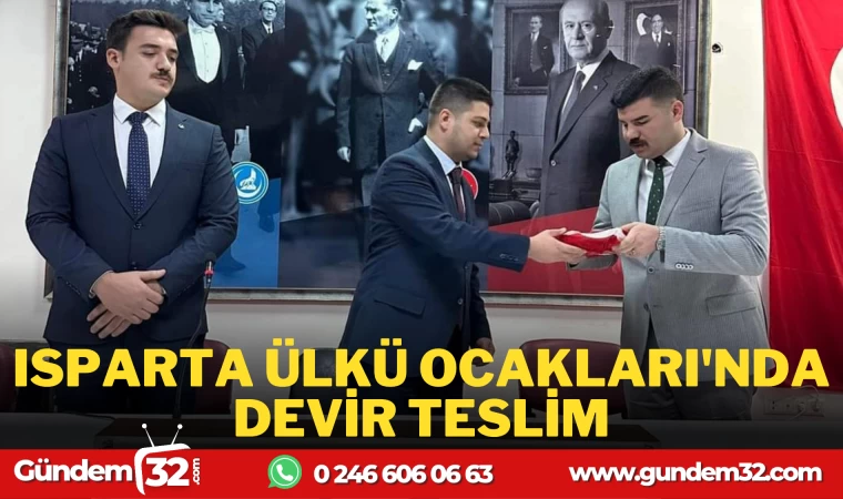 ISPARTA ÜLKÜ OCAKLARIN'DA DEVİR TESLİM