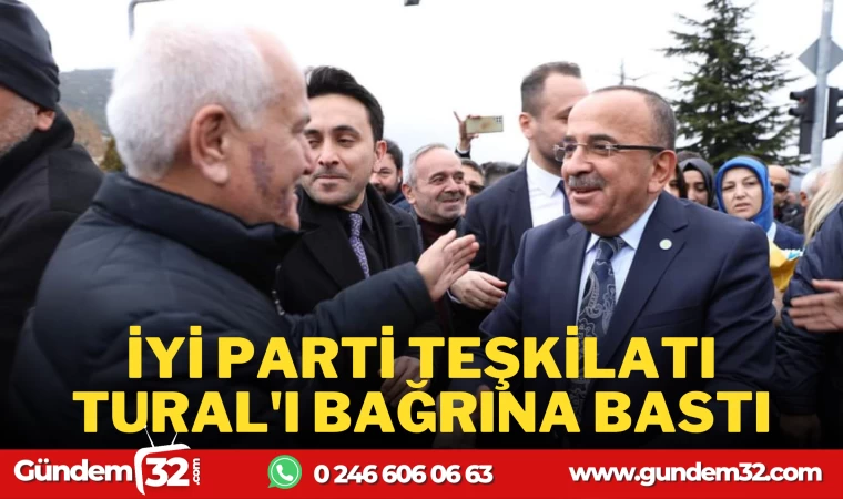 İYİ PARTİ TEŞKİLATI TURAL'I BAĞRINA BASTI