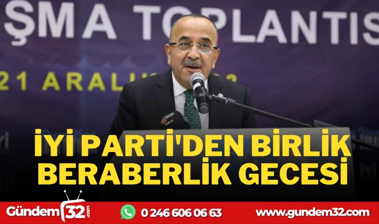 İYİ PARTİ'DEN BİRLİK BERABERLİK GECESİ