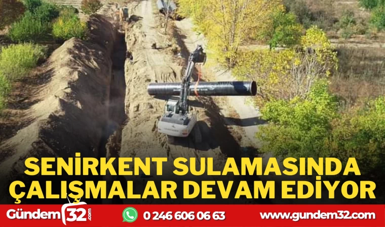 SENİRKET SULAMASINDA ÇALIŞMALAR DEVAM EDİYOR