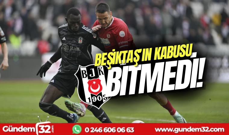 Beşiktaş Sivas’tan mağlubiyetle dönüyor