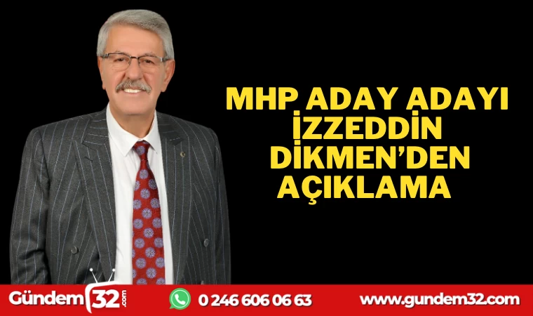 İZZEDDİN DİKMEN’DEN AÇIKLAMA