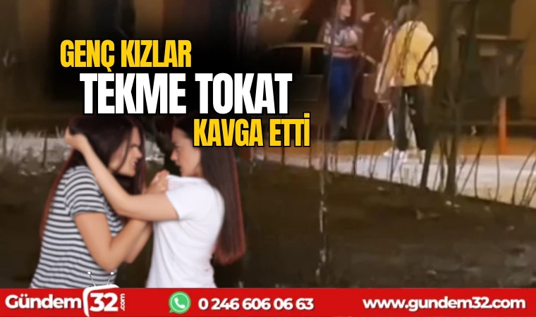 Genç kızlar tekme tokat kavga etti