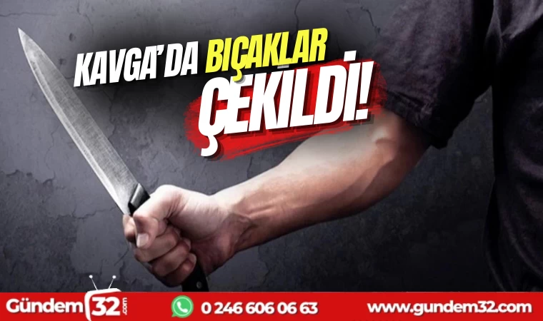 Kavgada bıçaklar çekildi : 1 kişi yaralandı