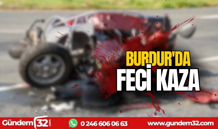 Burdur'da feci kaza