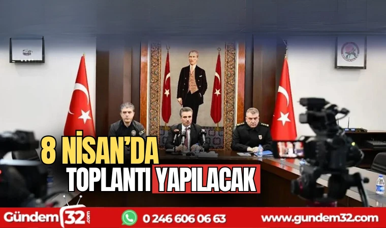 8 Nisan'da toplantı yapılacak