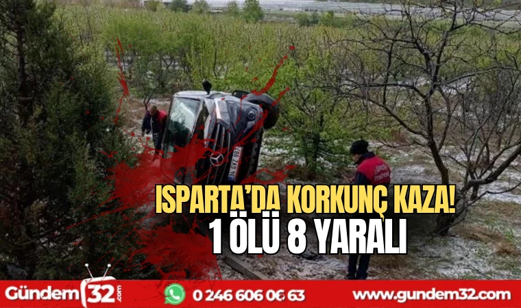 Isparta'da korkunç kaza: 1 ölü, 8 yaralı