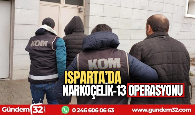 Isparta'da Narkoçelik-13 operasyonu
