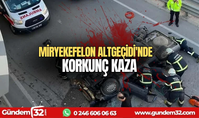 Miryekefelon Altgeçidi'nde korkunç kaza