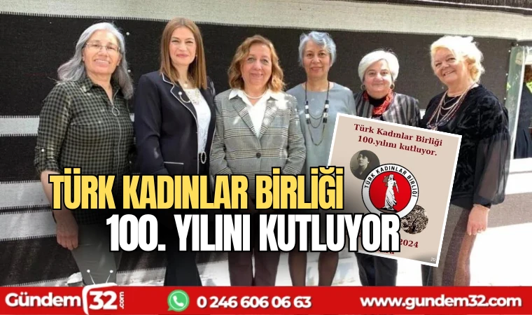 Türk Kadınlar Birliği 100. Yılını kutladı