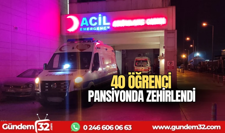 40 öğrenci pansiyonda zehirlendi