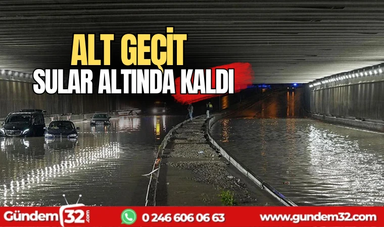 Alt geçit sular altında kaldı