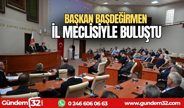 Başkan Başdeğirmen İl Meclisiyle buluştu