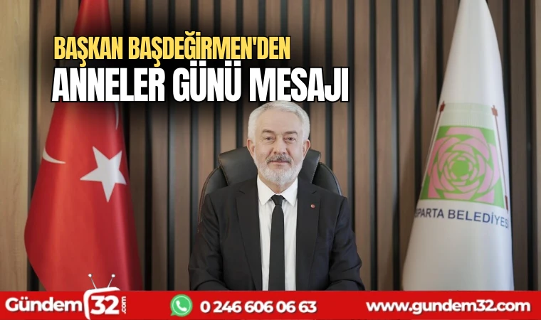 Başkan Başdeğirmen'den Anneler Günü mesajı