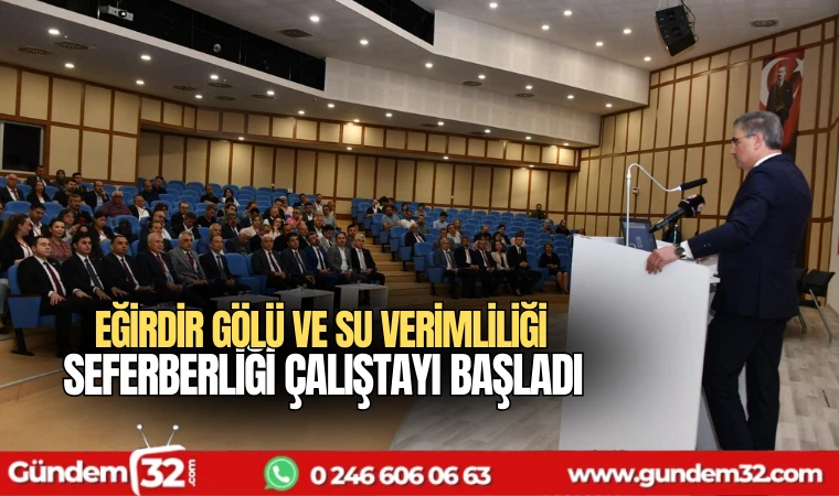 Eğirdir Gölü ve Su Verimliliği Seferberliği Çalıştayı Başladı