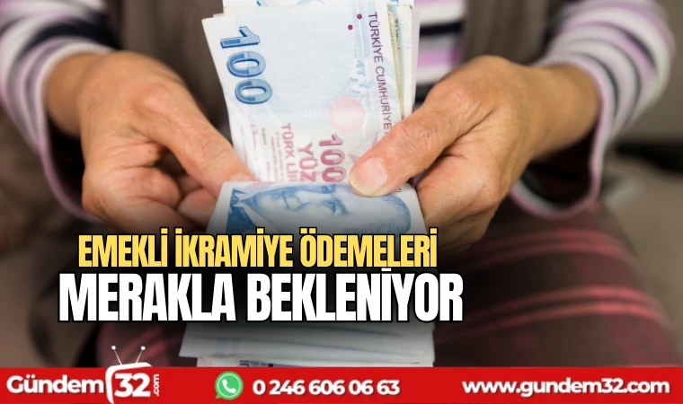 Emekli ikramiye ödemeleri merakla bekleniyor