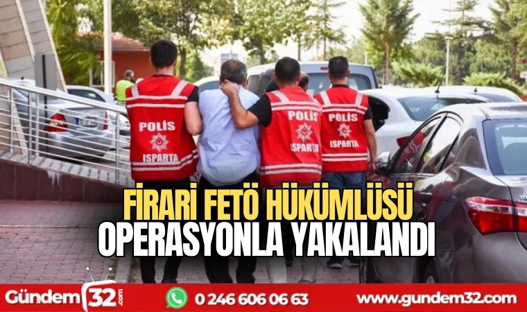 FETÖ hükümlüsü operasyonla yakalandı