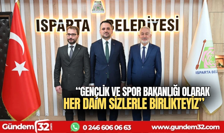 Gençlik ve Spor Bakanlığı olarak her daim sizlerle birlikteyiz