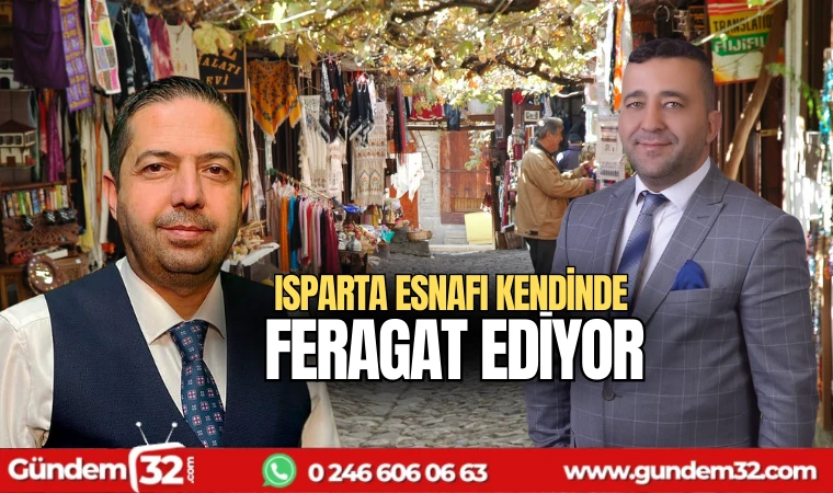 Isparta Esnafı Kendinden Feragat Ediyor