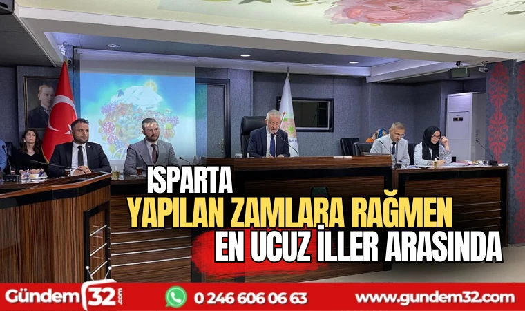 Isparta yapıılan zamlara rağmen en ucuz iller arasında