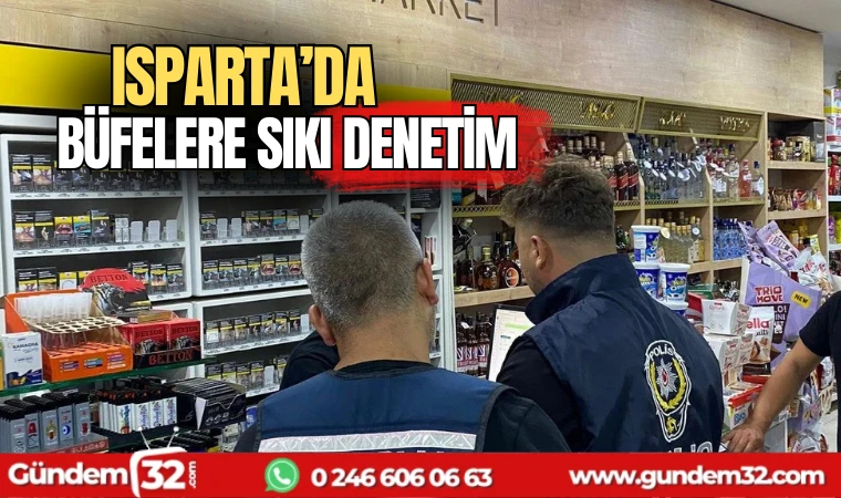 Isparta'da büfelere sıkı denetim