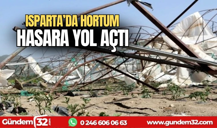 Isparta'da hortum hasara yol açtı