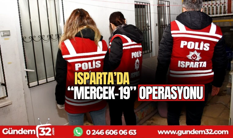 Isparta'da "Mercek-19" Operasyonu