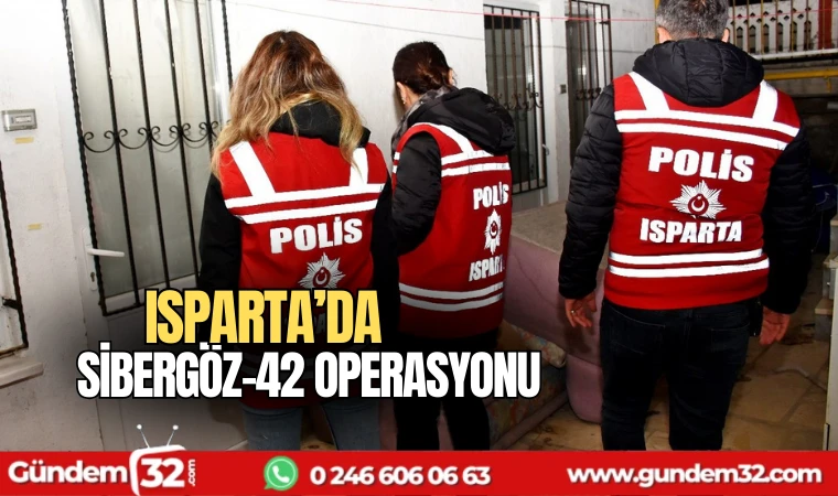 Isparta'da SİBERGÖZ-42 operasyonu