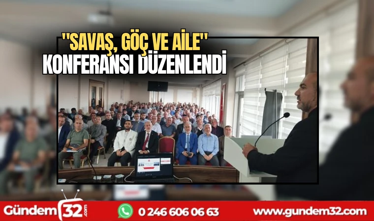 "Savaş, Göç ve Aile" Konferansı Düzenlendi