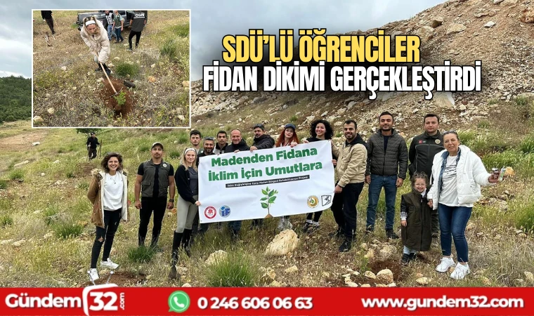 SDÜ öğrencileri fidan dikimi gerçekleştirdi