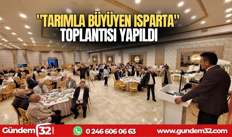 "Tarımla Büyüyen Isparta" toplantısı yapıldı