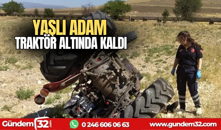 Yaşlı adam traktör altında kaldı