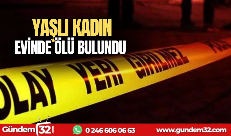 Yaşlı kadın evinde ölü bulundu