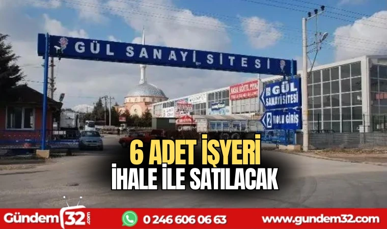 6 adet işyeri ihale ile satılacak