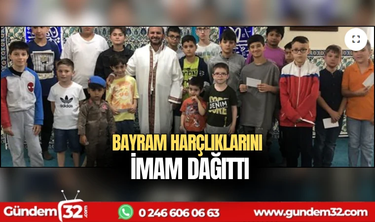Bayram Harçlıklarını İmam Dağıttı