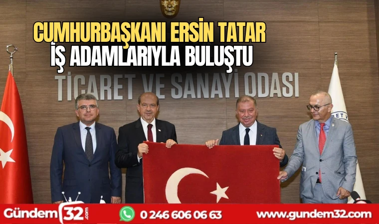 Cumhurbaşkanı Ersin Tatar iş adamlarıyla buluştu