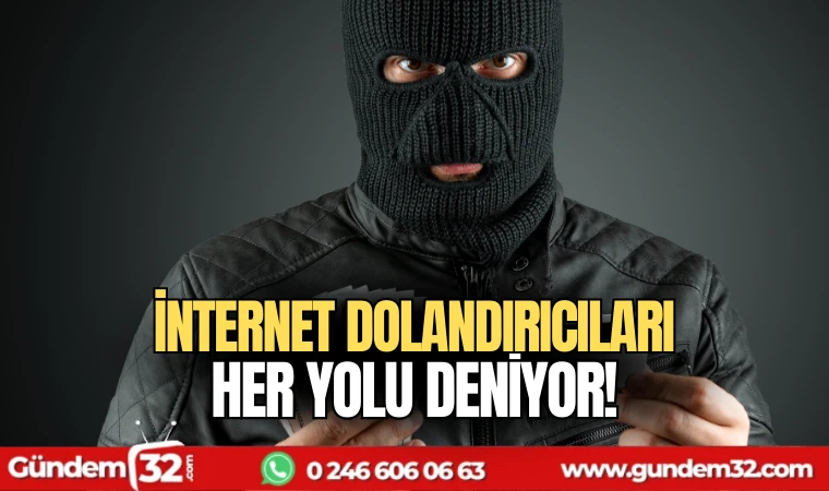 Dolandırıcılar her yolu deniyor