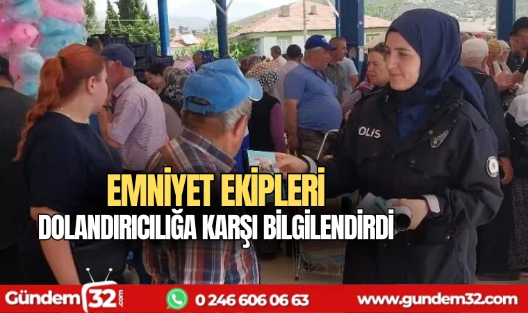 Emniyet ekipleri dolandırıcılığa karşı bilgilendirdi