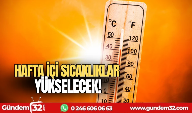 Hafta içi sıcaklıklar yükselecek
