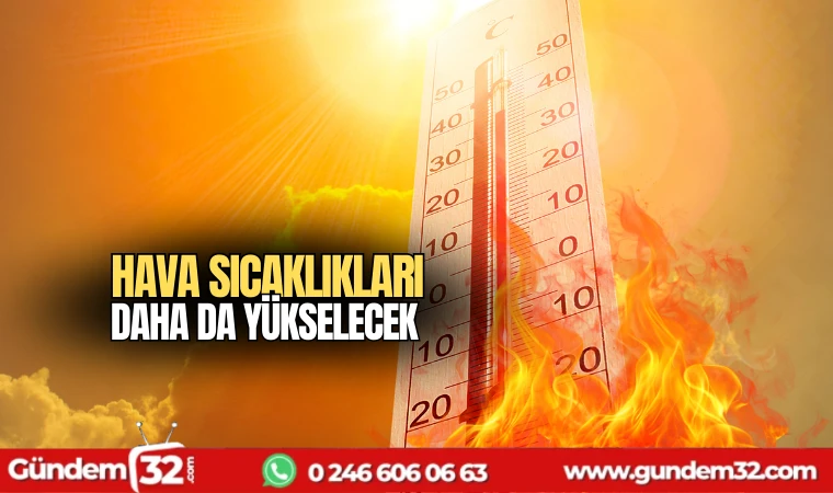 HAVA SICAKLIKLARI DAHA DA YÜKSELECEK