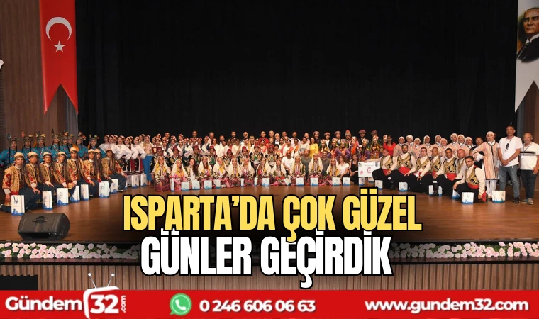 Isparta’da çok güzel günler geçirdik