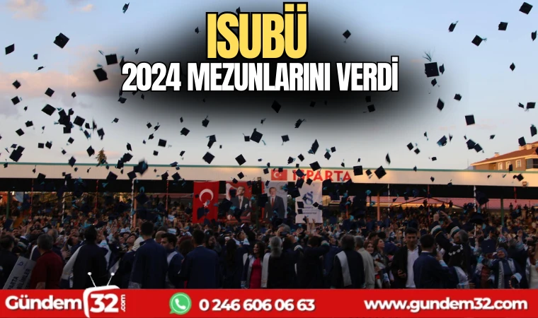 ISUBÜ, 2024 Mezunlarını Verdi