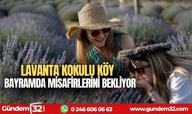 Lavanta Kokulu Köy Bayramda Misafirlerini Bekliyor