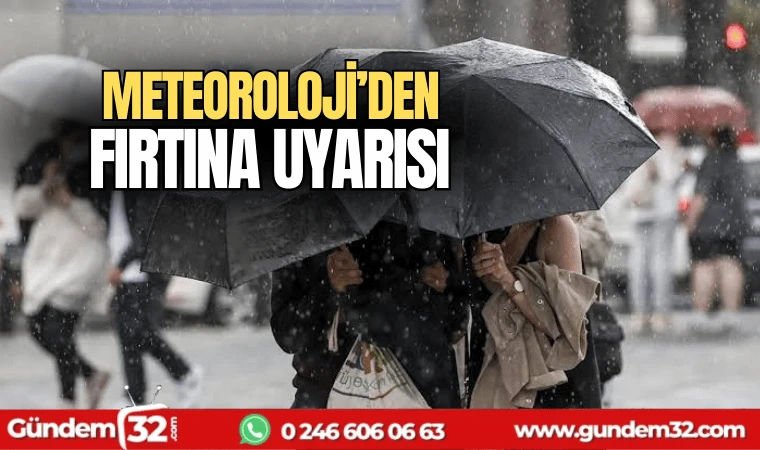 Meteoroloji'den fırtına uyarısı