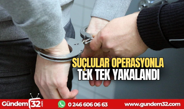 Suçluların operasyonla tek tek yakalandı