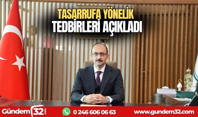Tasarrufa yönelik tedbirleri sıraladı