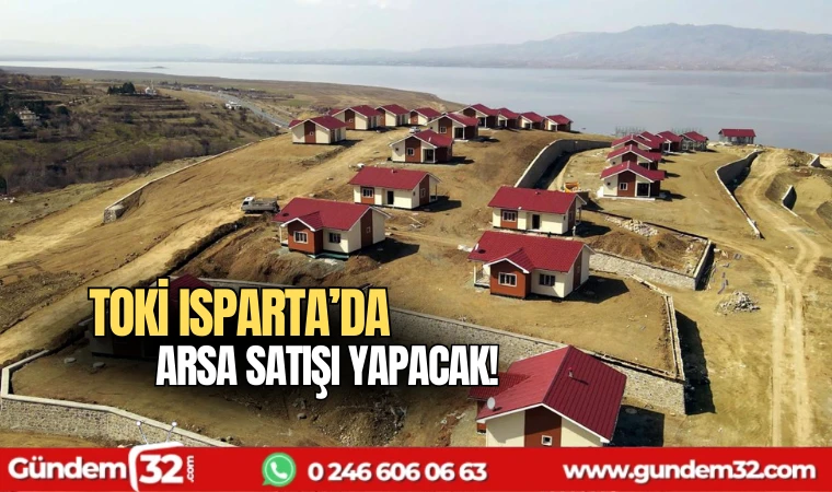 TOKİ Isparta'da arsa satışı yapacak
